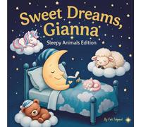 Sweet Dreams Gianna: Personalized Children's Bedtime Story book for Babies & Kids | perfect birthday gift idea for Gianna's | Gentle Rhymes, Sleepy ... Gianna Drift Into Sweet Dreams Every Night.