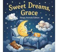 Sweet Dreams Grace: Personalized Children's Bedtime Story book for Babies & Kids | perfect birthday gift idea for Grace's | Gentle Rhymes, Sleepy ... Grace Drift Into Sweet Dreams Every Night.