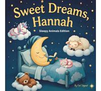 Sweet Dreams Hannah: Personalized Children's Bedtime Story book for Babies & Kids | perfect birthday gift idea for Hannah's | Gentle Rhymes, Sleepy ... Hannah Drift Into Sweet Dreams Every Night.