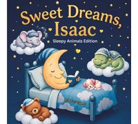 Sweet Dreams Isaac: Personalized Children's Bedtime Story book for Babies & Kids | perfect birthday gift idea for Isaac's | Gentle Rhymes, Sleepy ... Isaac Drift Into Sweet Dreams Every Night.