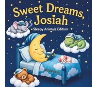 Sweet Dreams Josiah: Personalized Children's Bedtime Story Book for Babies & Kids | Perfect Birthday Gift idea for Josiah's | Gentle Rhymes, Sleepy ... Josiah Drift Into Sweet Dreams Every Night