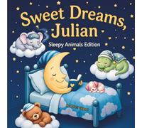 Sweet Dreams Julian: Personalized Children's Bedtime Story book for Babies & Kids | perfect birthday gift idea for Julian's | Gentle Rhymes, Sleepy ... Julian Drift Into Sweet Dreams Every Night.