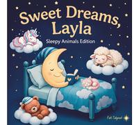 Sweet Dreams Layla: Personalized Children's Bedtime Story book for Babies & Kids | perfect birthday gift idea for Layla's | Gentle Rhymes, Sleepy ... Layla Drift Into Sweet Dreams Every Night.