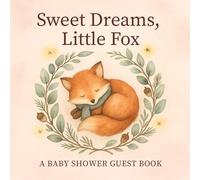 Sweet Dreams, Little Fox - Baby Shower Guest Book: A Woodland-Themed Keepsake with Guest Wishes, Baby Predictions, Gift Log & Memory Pages