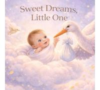 Sweet Dreams, Little One: A Gentle Bedtime Story for Babies and Toddlers (GOODNIGHT BEDTIME SERIES)