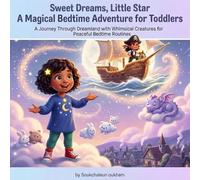 Sweet Dreams, Little Star: A Calming Bedtime Story for Toddlers: A Magical Bedtime Story for Kids to Dream Sweetly, Build Confidence, and Fall Asleep Peacefully
