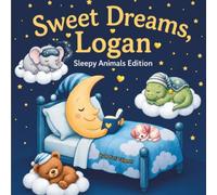 Sweet Dreams Logan: Personalized Children's Bedtime Story book for Babies & Kids | perfect birthday gift idea for Logan's | Gentle Rhymes, Sleepy ... Logan Drift Into Sweet Dreams Every Night.