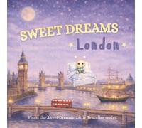 Sweet Dreams, London: A Gentle Goodnight Journey Around London (Sweet Dreams, Little Traveller)