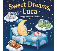 Sweet Dreams Luca: Personalized Children's Bedtime Story book for Babies & Kids | perfect birthday gift idea for Luca's | Gentle Rhymes, Sleepy ... Luca Drift Into Sweet Dreams Every Night.