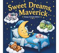 Sweet Dreams Maverick: Personalized Children's Bedtime Story Book for Babies & Kids | Perfect Birthday Gift idea for Maverick's | Gentle Rhymes, ... Maverick Drift Into Sweet Dreams Every Night