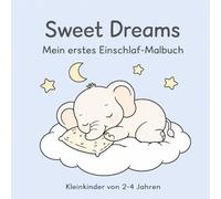 Sweet Dreams - Mein erstes Einschlaf-Malbuch: Ruhige Tiermotive zum Ausmalen für Kleinkinder von 2-4 Jahren