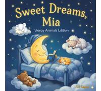 Sweet Dreams Mia: Personalized Children's Bedtime Story book for Babies & Kids | perfect birthday gift idea for Mia's | Gentle Rhymes, Sleepy Animals, ... Mia Drift Into Sweet Dreams Every Night.