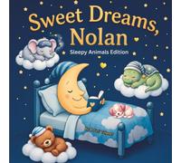 Sweet Dreams Nolan: Personalized Children's Bedtime Story book for Babies & Kids | perfect birthday gift idea for Nolan's | Gentle Rhymes, Sleepy ... Nolan Drift Into Sweet Dreams Every Night.