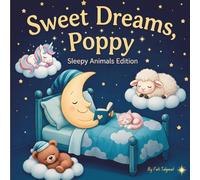 Sweet Dreams Poppy: Personalized Children's Bedtime Story Book for Babies & Kids | Perfect Birthday Gift idea for Poppy's | Gentle Rhymes, Sleepy ... Poppy Drift Into Sweet Dreams Every Night
