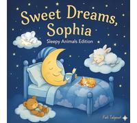 Sweet Dreams Sophia: Personalized Children's Bedtime Story book for Babies & Kids | Perfect Birthday Gift Idea for Sophia's | Gentle Rhymes, Sleepy ... Sophia Drift Into Sweet Dreams Every Night.