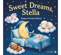 Sweet Dreams Stella: Personalized Children's Bedtime Story Book for Babies & Kids | Perfect Birthday Gift idea for Stella's | Gentle Rhymes, Sleepy ... Stella Drift Into Sweet Dreams Every Night