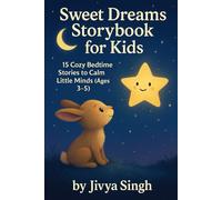 Sweet Dreams Storybook for Kids: 15 Cozy Bedtime Stories to Calm Little Minds (Ages 3-5)