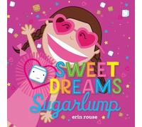Sweet Dreams Sugarlump: A children's book about the joy of loving who you are, and being kind to others | A sugarlump is the feeling in your heart ... makes you happy and spreads joy everywhere.