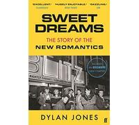 Sweet Dreams: The Story of the New Romantics