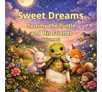 Sweet Dreams - Tommy the Turtle and His Friends- Volume 2: 4 Calming Bedtime Stories to Help Kids Relax and Fall Asleep (Ages 2-5) (Sweet Dreams Collection)