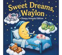 Sweet Dreams Waylon: Personalized Children's Bedtime Story book for Babies & Kids | perfect birthday gift idea for Waylon's | Gentle Rhymes, Sleepy ... Waylon Drift Into Sweet Dreams Every Night.