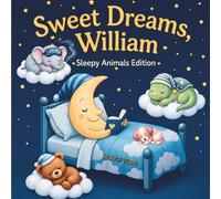 Sweet Dreams William: Personalized Children's Bedtime Story book for Babies & Kids | perfect birthday gift idea for William's | Gentle Rhymes, Sleepy ... William Drift Into Sweet Dreams Every Night.
