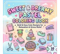 Sweet & Dreamy Pastel Coloring Book: Bold & Easy Cute Designs for Relaxation & Stress Relief