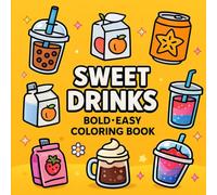 Sweet Drinks: Coloring Book for Adults and Kids, Bold and Easy, Simple and Cute Designs Featuring Boba, Slushies, Smoothies, Milk Cartons, Soda Cans & ... Drink-Themed Pages for Relaxation and Fun