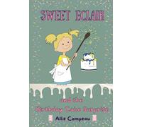 Sweet Eclair and the Birthday Cake Surprise: A Fun Baking Adventure for Kids 6-9: 1