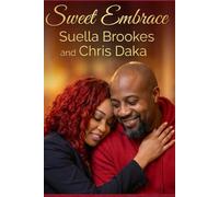 Sweet Embrace: Passionate Poems of Lust, Love & Legacy