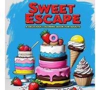 Sweet Escape: A Delicious Coloring Book for Adults