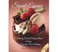 Sweet Escape: A Relaxing Dessert Coloring Book Featuring Cakes, Cupcakes, Pies & Pastries (The Sweet Escape Coloring Collection)