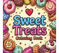 Sweet Escape Coloring Book Easy and Fun Dessert Designs for Kids, Adults & Seniors: Relaxing Pages Filled with Cupcakes, Donuts, Ice Cream, and Candy - Bold Outlines & Large Print for All Skill Levels