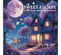 Sweet Escape: Relax and Unwind with Stunning Designs-Stress Relief Coloring Book: Bold & Easy Designs for Relaxation - Animals, Landscapes, Flowers, Patterns, and More!