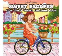 Sweet Escapes - Cute Girl’s Travel Coloring Book for Adults and Teens: Happy Vacation Moments & Cozy Trip Scenes for Relaxation and Stress Relief (Holiday Coloring Adventure)