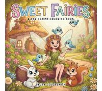 Sweet Fairies - A Springtime Coloring Book: Cute & Easy Coloring Book Featuring Sweet Fairies, Flowers, and Springtime Magic (Spring Coloring Book For Kids)
