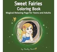 Sweet Fairies Coloring Book: Magical and Relaxing Pages for Teens and Adults