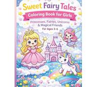Sweet Fairy Tales Coloring Book for Girls: Princesses, Fairies, Unicorns & Magical Friends for Ages 3-6