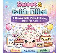Sweet & Faith-Filled: A Kawaii Bible Verse Coloring Book for Kids: Bold & Easy Christian Sweet Treat Coloring Pages with Scripture | Cute Food-Themed Faith Art for Children