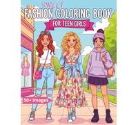 Sweet Fashion Coloring Book for Teen Girls: 51 Stylish Outfits for Everyday Moments to Color
