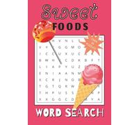 Sweet Foods Word Search: Easy puzzles, desserts, sugary foods, kids favorites, cute gift and more | 6x9 inches, 110 pages | 50+puzzles ... For Vacations, Holidays and Quiet Times