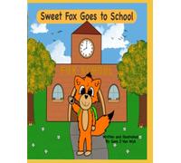 Sweet Fox goes to school: 2 (The Sweet Fox, Early learning collection)