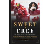 Sweet&Free: 50+ Guilt-Free Dessert Recipes