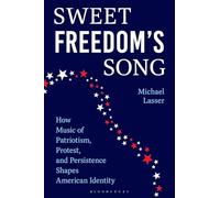 Sweet Freedom's Song: How Music of Patriotism, Protest, and Persistence Shapes American Identity