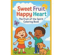 Sweet Fruit, Happy Heart: Fruit of the Spirit Coloring Book (God's Word in Color)