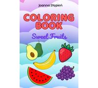 Sweet Fruits: Fun, Easy, Cute Coloring Book for Girls and Boys, Educational Fruit Coloring Pages for Kids, with Fruit Names in English
