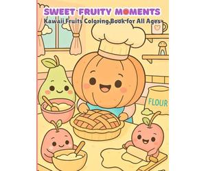Sweet Fruity Moments: Kawaii Fruits Coloring Book for Kids, Teens and Adults | Cozy, Cute, Happy and Peaceful Scenes for Relaxation | Large Bold and Easy Pages to Color