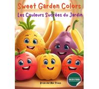 Sweet Garden Colors / Les Couleurs Sucrées du Jardin: My First Fruits and Colors French English Coloring Book for Kids Ages 3-10 (French For Kids Coloring Book Series)