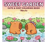 Sweet Garden: Cute & Cozy Coloring Book for Adults and Kids Featuring Capybara & Adorable Animal Friends Sharing Love (Garden Adventures Coloring)