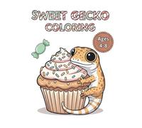 Sweet Gecko Coloring: 50 Super Cute Coloring Pages for Kids Ages 4-8 - Adorable Lizards, Cupcakes, Candy, and Kawaii Treats (A Fun & Yummy Activity Book) (Gecko Fun Adventures Coloring Series)